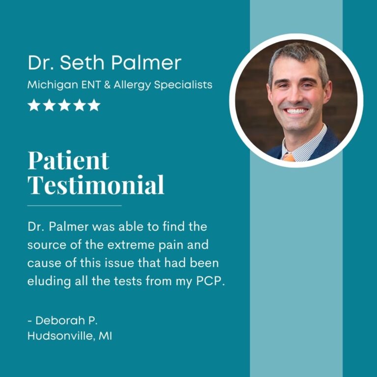 Portrait of Dr. Seth Palmer of Michigan ENT & Allergy Specialists with patient testimonial "Dr. Palmer was able to find the source of the extreme pain and cause of this issue that had been eluding all the tests from my PCP."