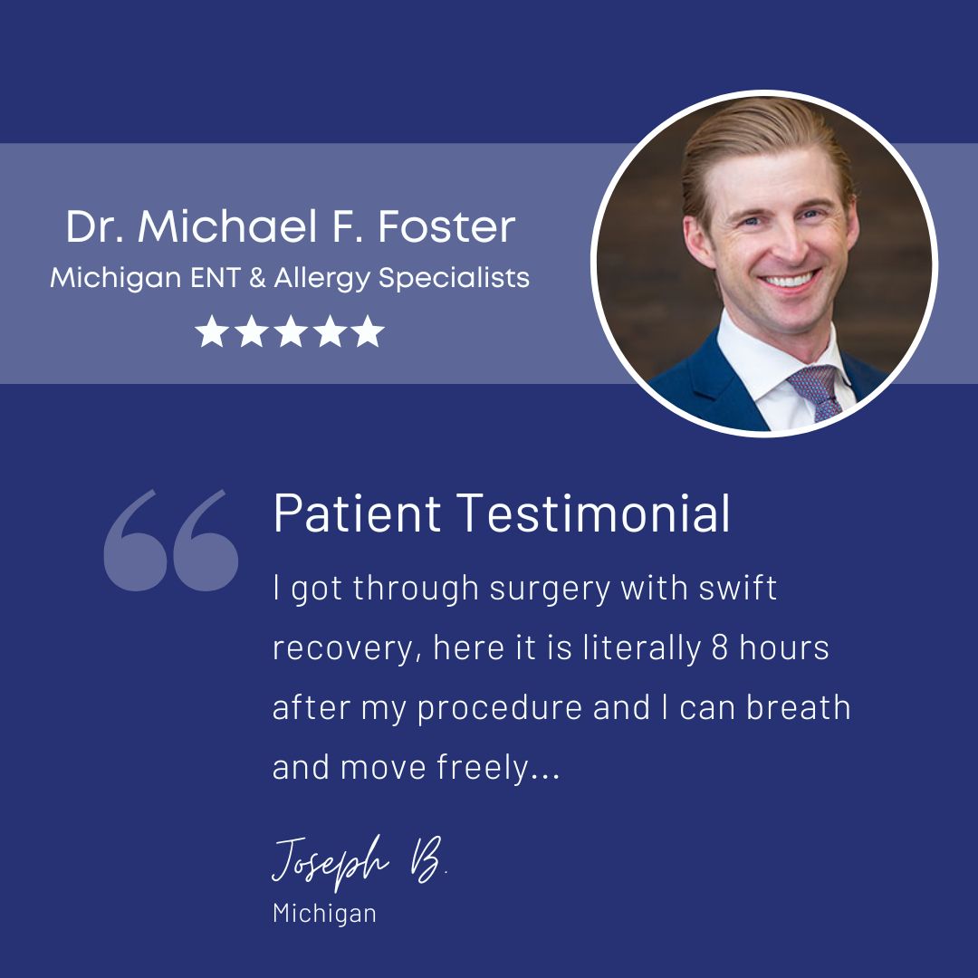 Portrait of Dr. Michael F. Foster of Michigan ENT & Allergy Specialists with patient testimonial "I got through surgery with swift recovery, here it is literally 8 hours after my procedure and I can breath and move freely..."