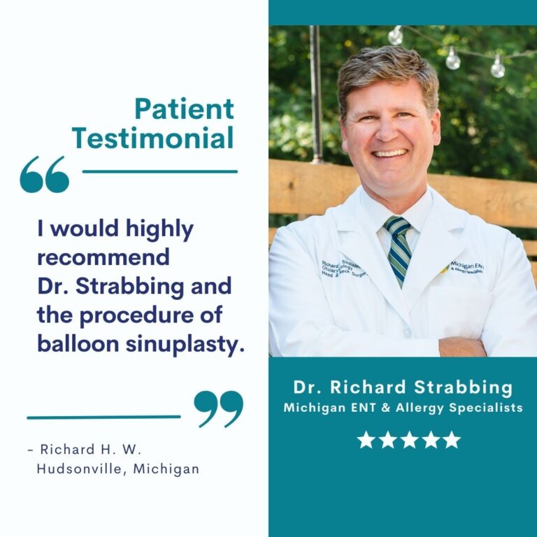 Portrait of Dr. Richard Strabbing of Michigan ENT & Allergy Specialists with patient testimonial: "I would highly recommend Dr. Strabbing and the procedure of balloon sinuplasty." -Richard H. W. Hudsonville, Michigan